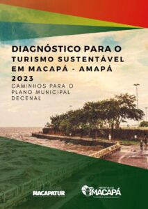 Diagnóstico para o Turismo Sustentável em Macapá, Amapá, 2023: Caminhos para o Plano Municipal Decenal