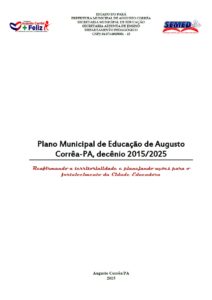 Plano Municipal de Educação do Município de Augusto Correa, 2015/2025 – EIXO 5: GESTÃO E FINANCIAMENTO DA EDUCAÇÃO. Construção coletiva e monitoramento e avaliação em conjunto com professores e alunos do referido Eixo. 
